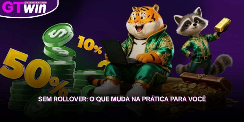 entenda o que muda na prática quando uma oferta não possui requisito de rollover