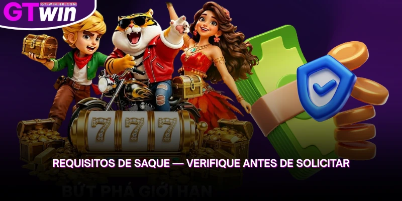 saiba quais requisitos de saque devem ser verificados antes de solicitar a retirada